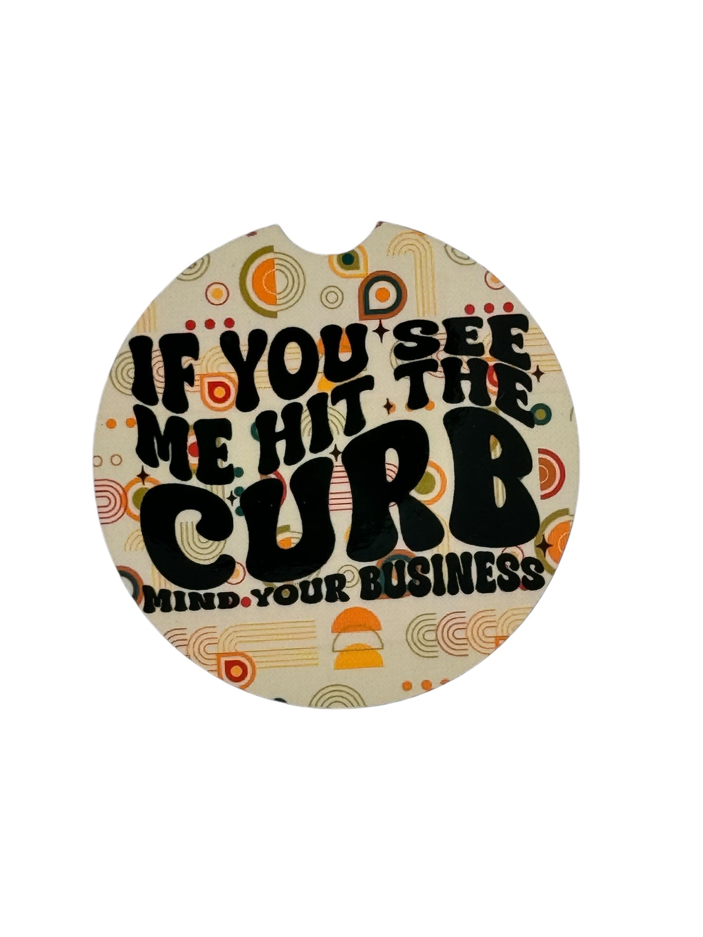 If You See Me Hit the Curb, Mind Your Business – Funny Car Coasters