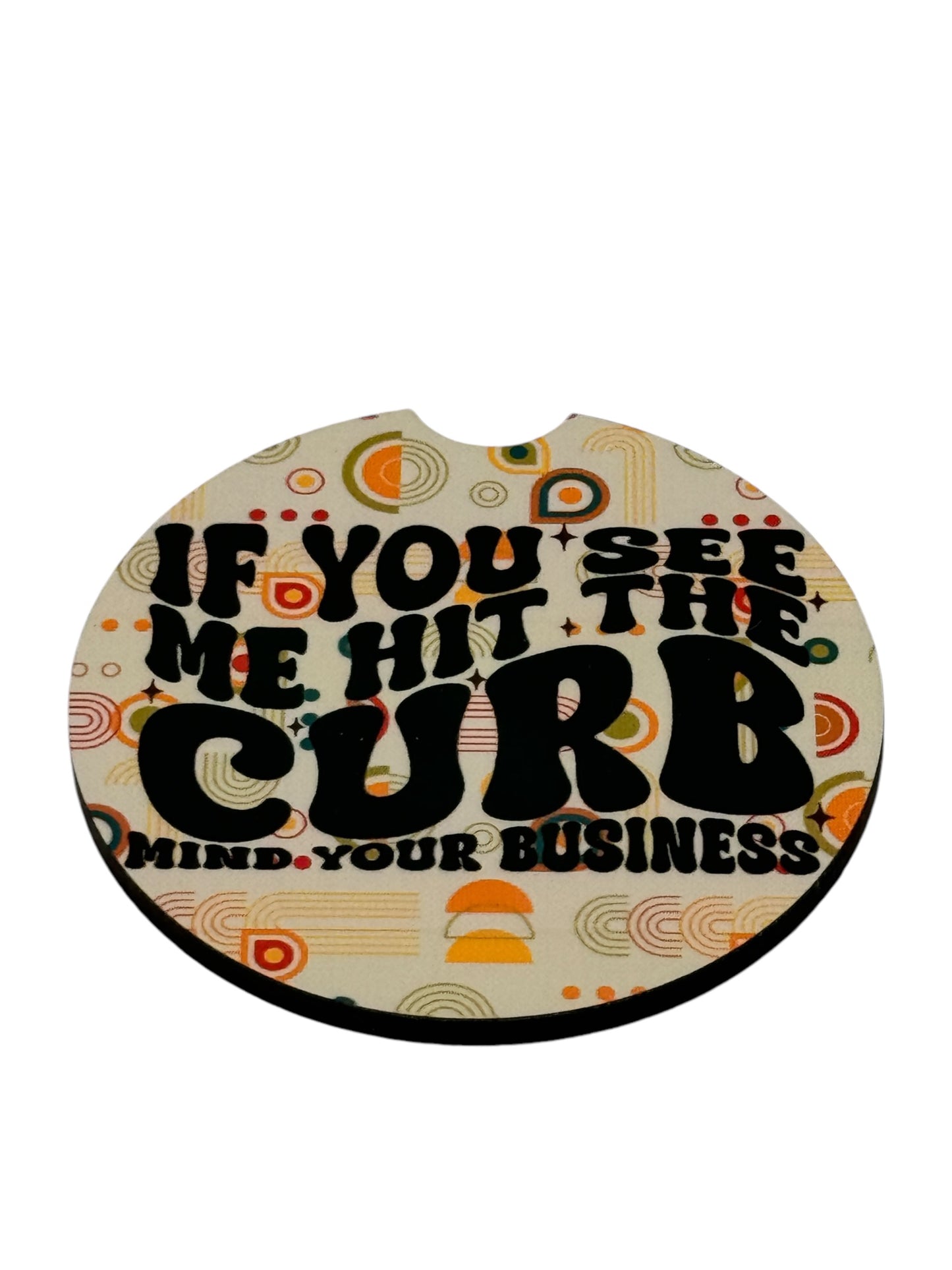 If You See Me Hit the Curb, Mind Your Business – Funny Car Coasters